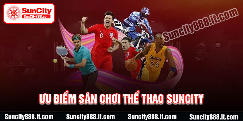 Thể thao Suncity - Thiên Đường Cá Cược Trực Tuyến Số 1 VN